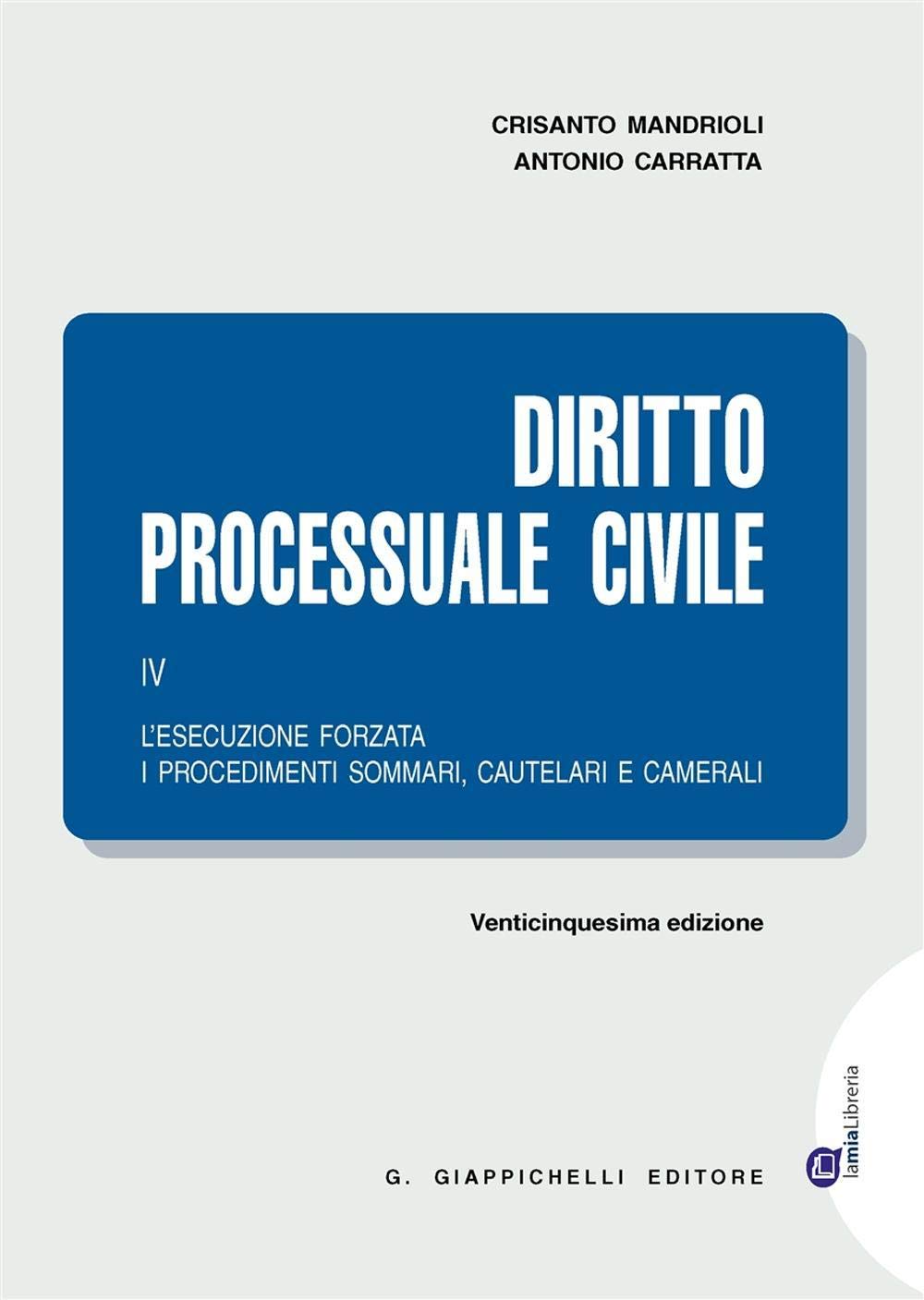 Diritto Processuale Civile. Vol. 4: L'esecuzione Forzata, I Procedimenti Sommari, Cautelari E Camerali. book