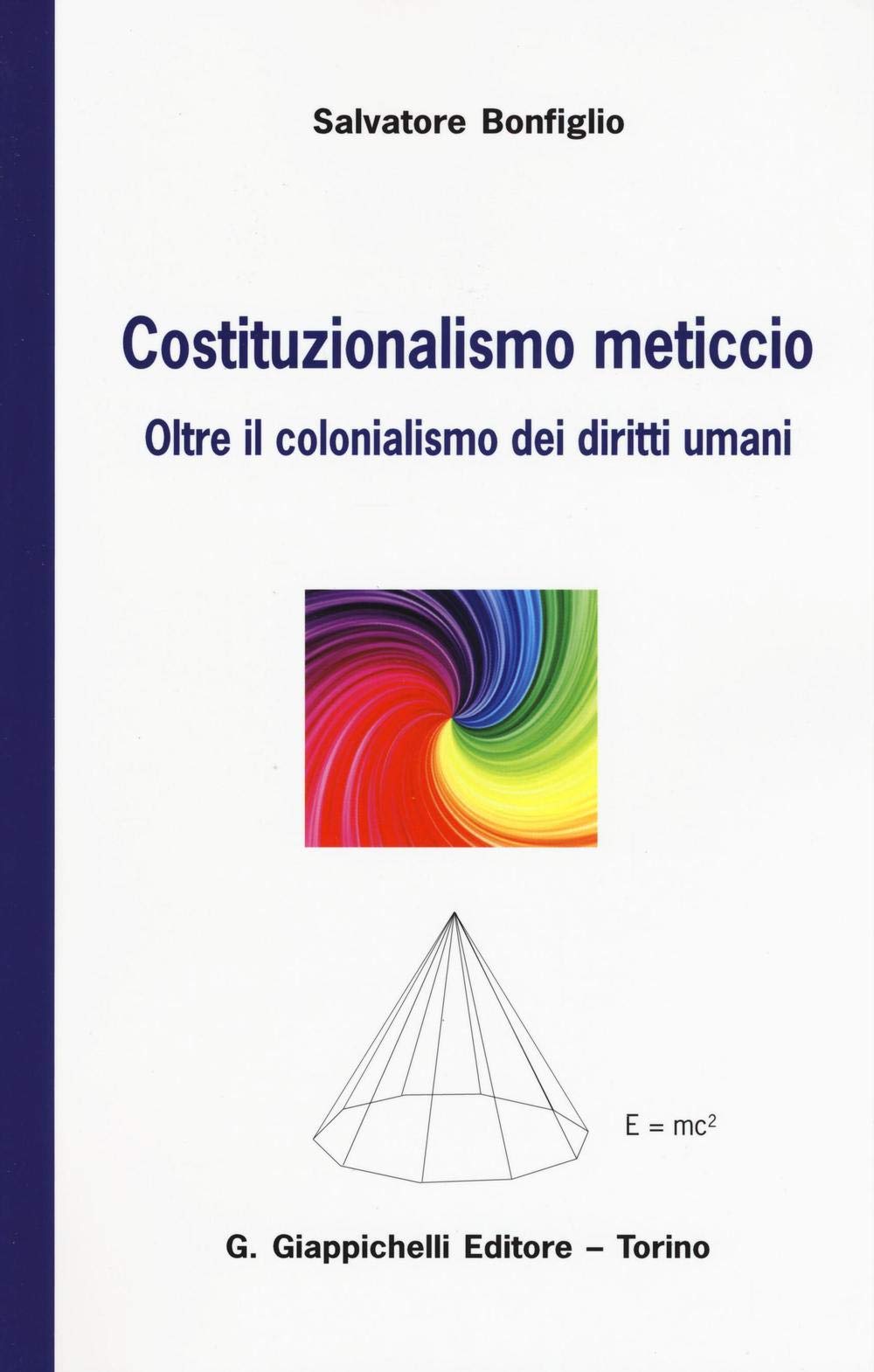 Costituzionalismo meticcio. Oltre il colonialismo dei diritti umani Law