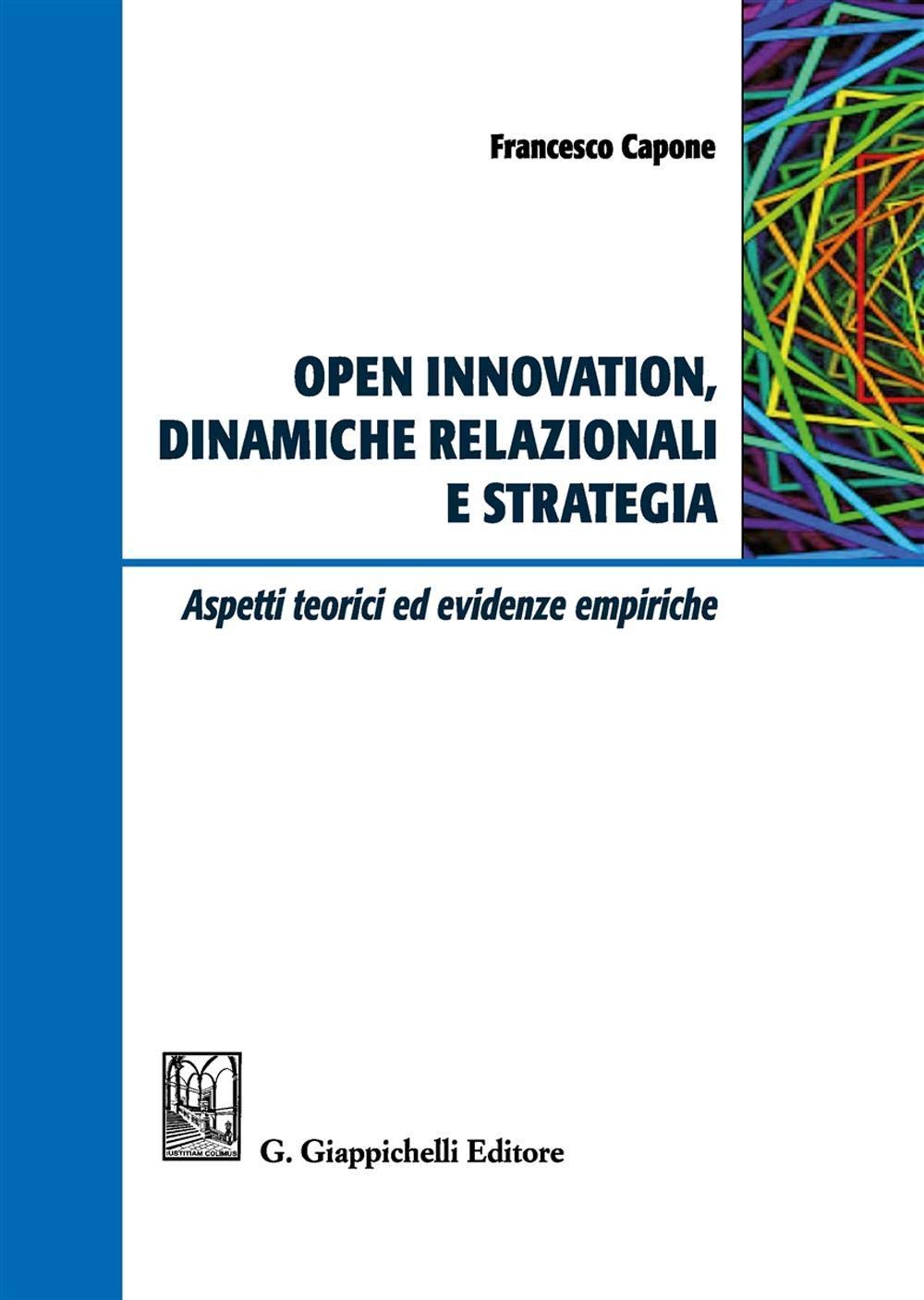 Open innovation, dinamiche relazionali e strategia. Aspetti teorici ed evidenze empiriche book