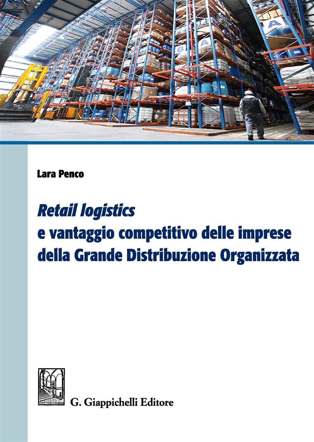 «Retail logistics» e vantaggio competitivo delle imprese della grande distribuzione organizzata book