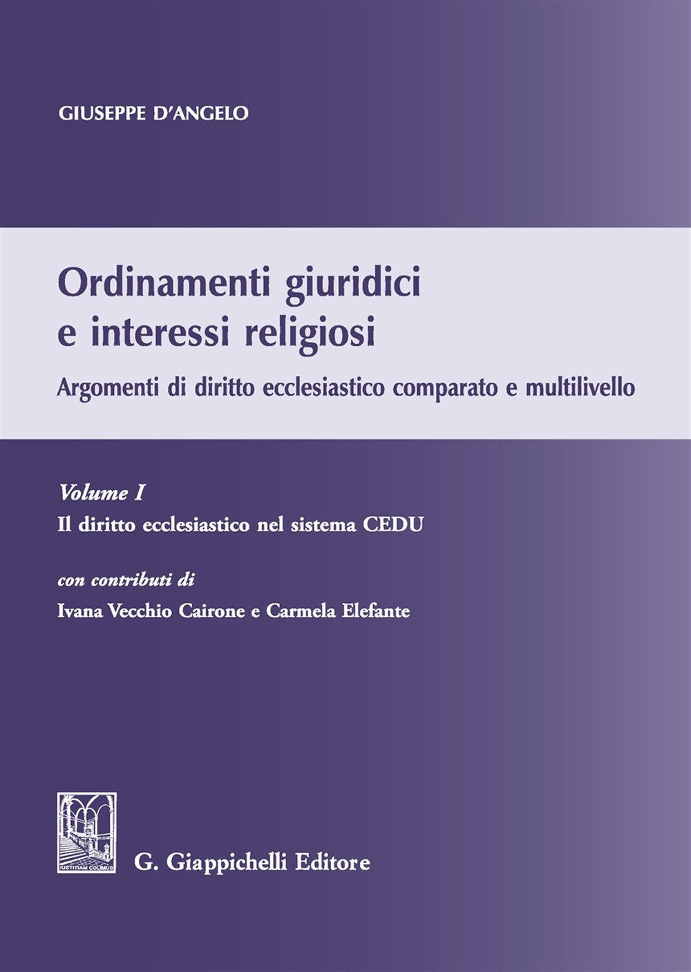 Ordinamenti giuridici e interessi religiosi. Argomenti di diritto ecclesiastico comparato e multilivello. Il diritto ecclesiastico nel sistema CEDU (Vol. 1) Law