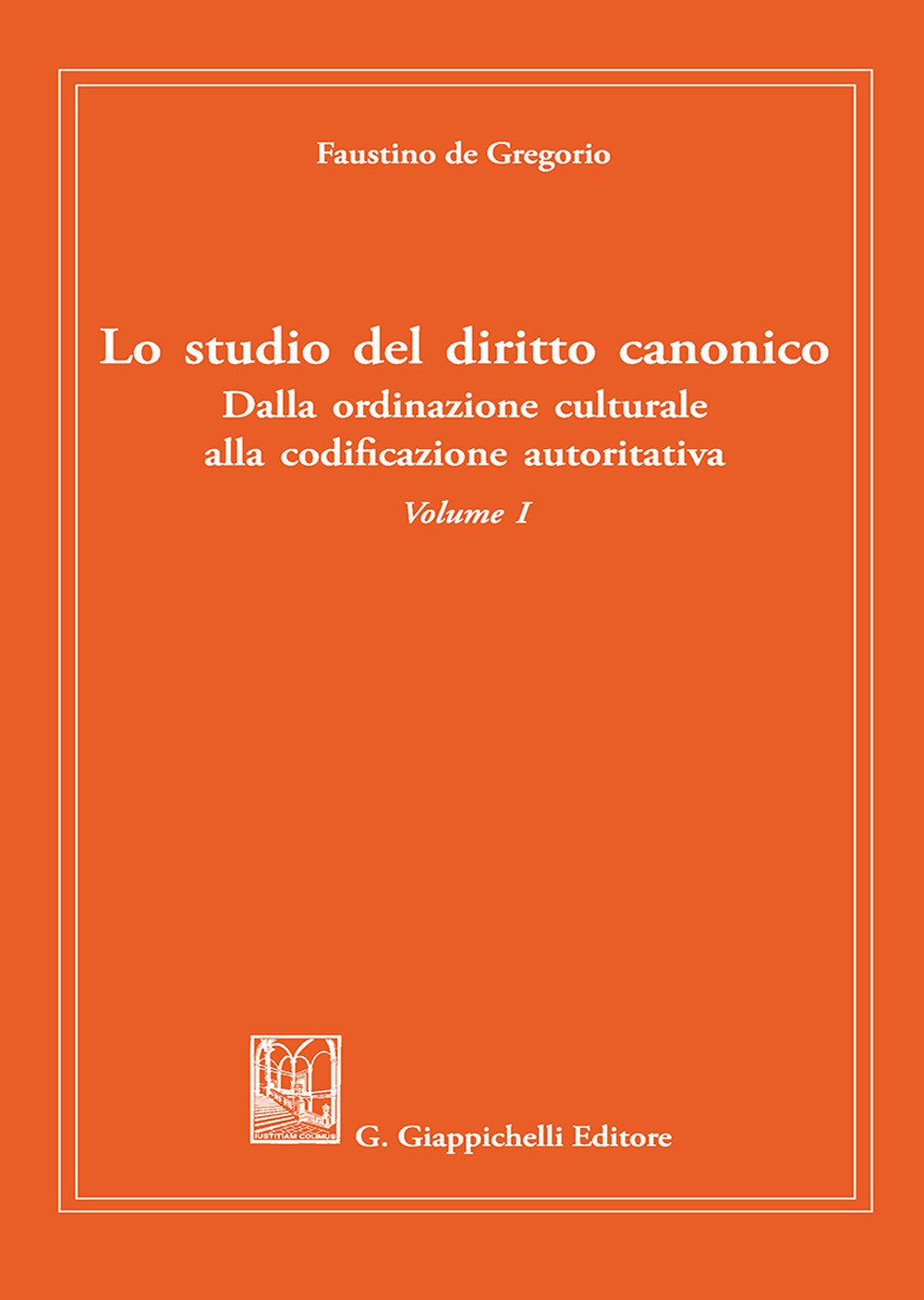 Lo studio del diritto canonico. Dalla ordinazione culturale alla codificazione autoritativa (Vol. 1) book
