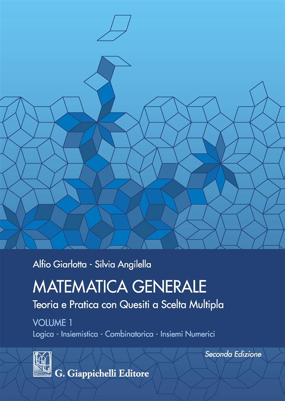 Matematica generale. Teoria e pratica con quesiti a scelta multipla. Logica. Insiemistica. Combinatorica. Insiemi numerici (Vol. 1) Mathematics