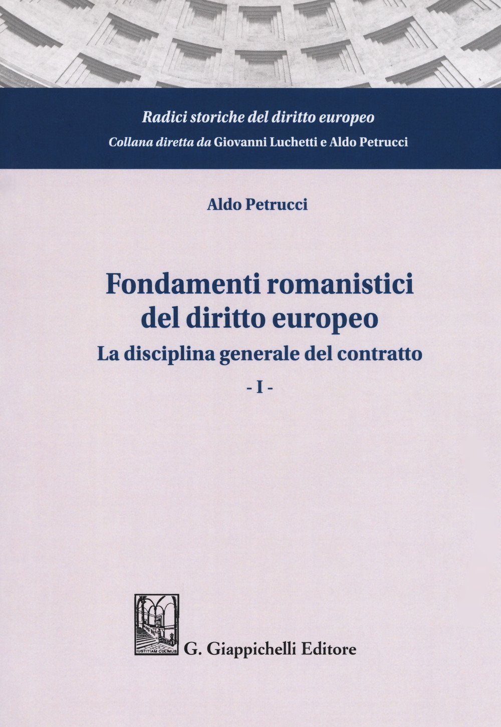 Fondamenti romanistici del diritto europeo. La disciplina generale del contratto (Vol. 1) Law