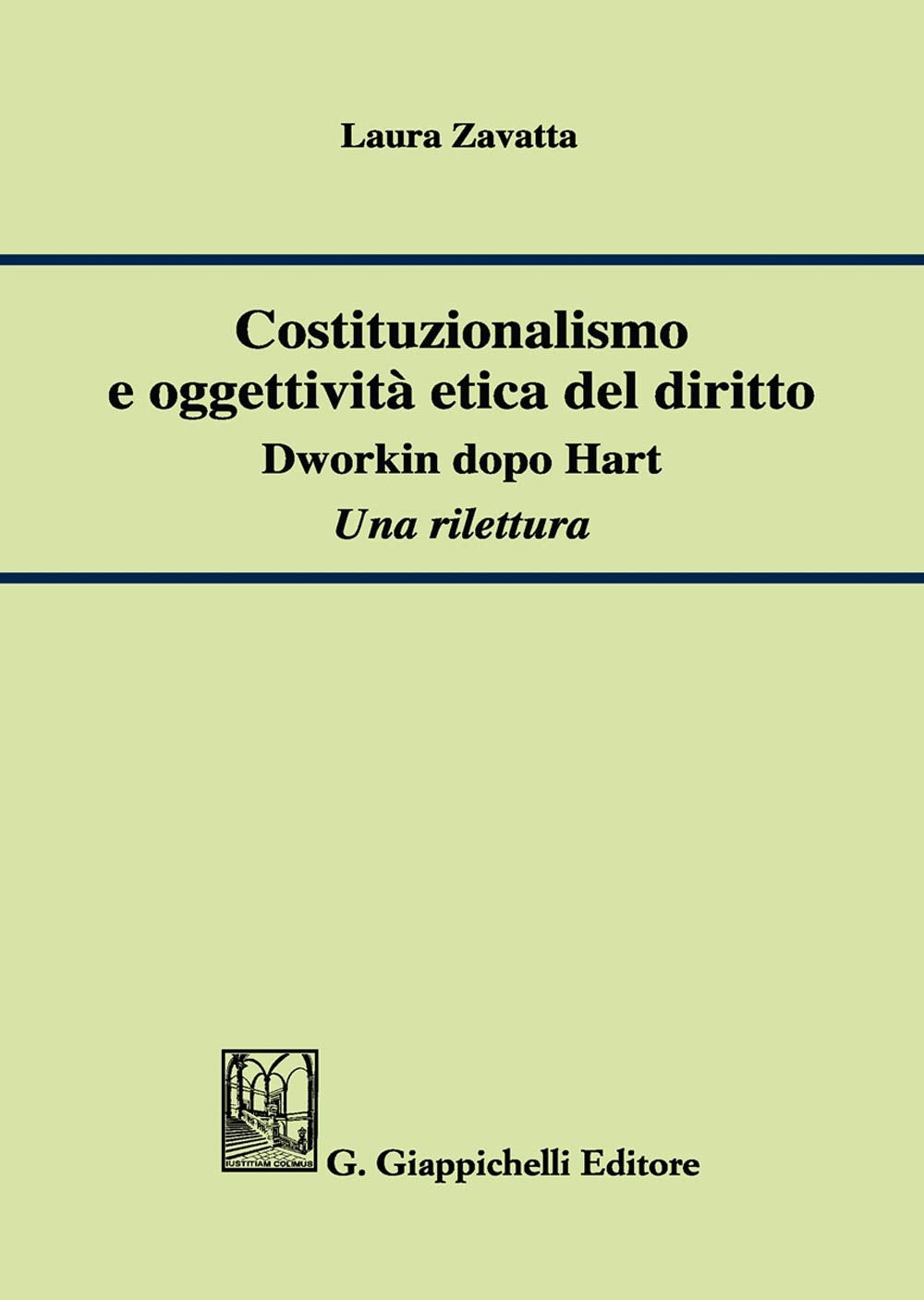 Costituzionalismo e oggettività etica del diritto. Dworkin dopo Hart. Una rilettura book