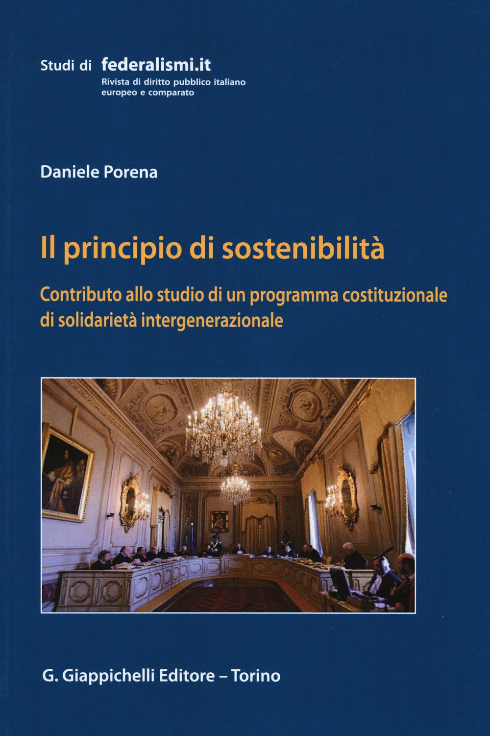 Il principio della sostenibilità. Contributo allo studio di un programma costituzionale di solidarietà intergenerazionale book