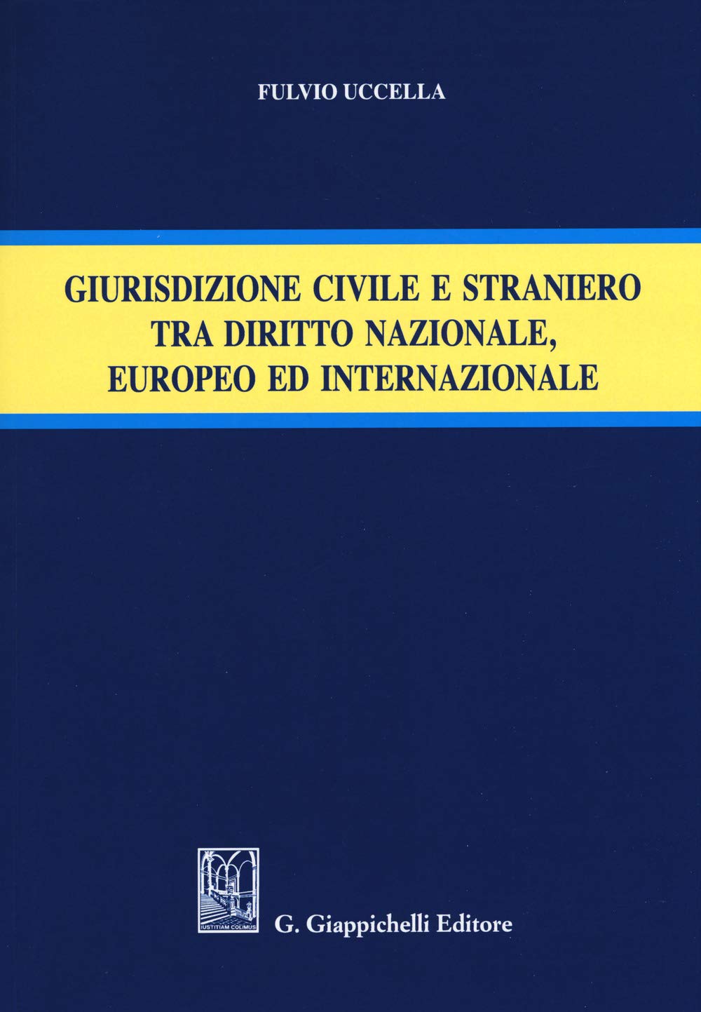 Giurisdizione civile e straniero tra diritto nazionale, europeo ed internazionale Law