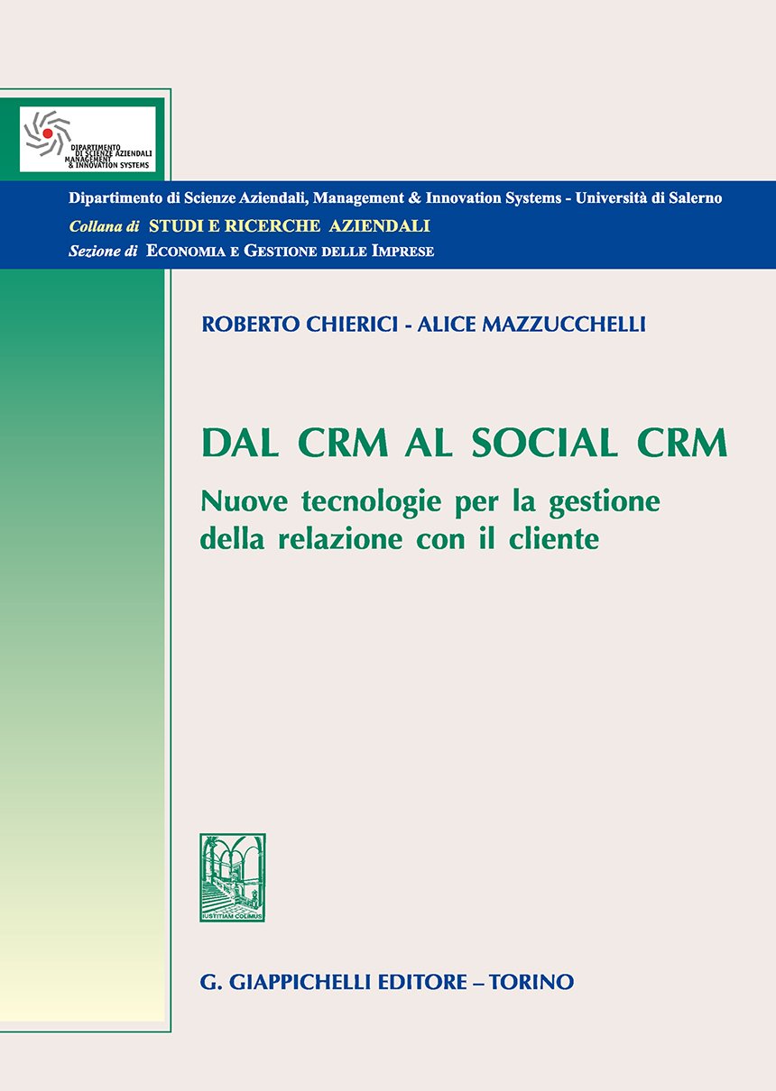 Dal CRM al social CRM. Nuove tecnologie per la gestione della relazione con il cliente (Dipartimento di studi e ricerche aziendali, management & information technology. Università di Salerno) Business, Finance & Career
