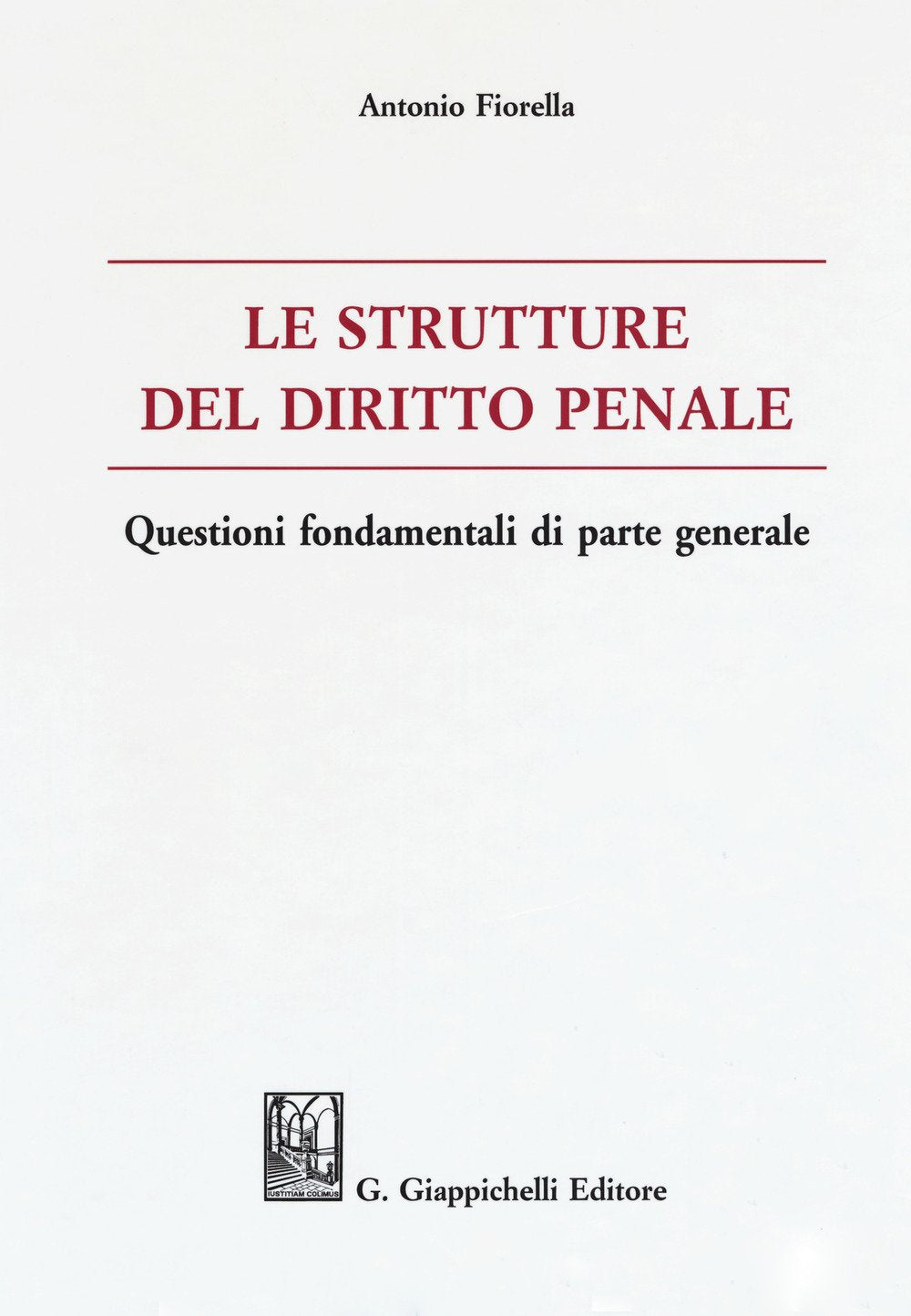 Le strutture del delitto penale. Questioni fondamentali di parte generale book