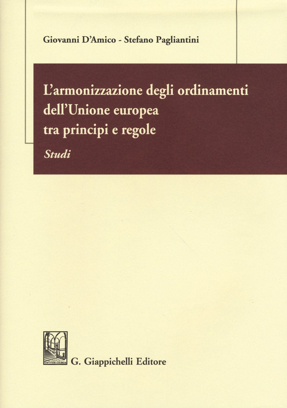 L'armonizzazione degli ordinamenti dell'Unione europea tra principi e regole. Studi Law