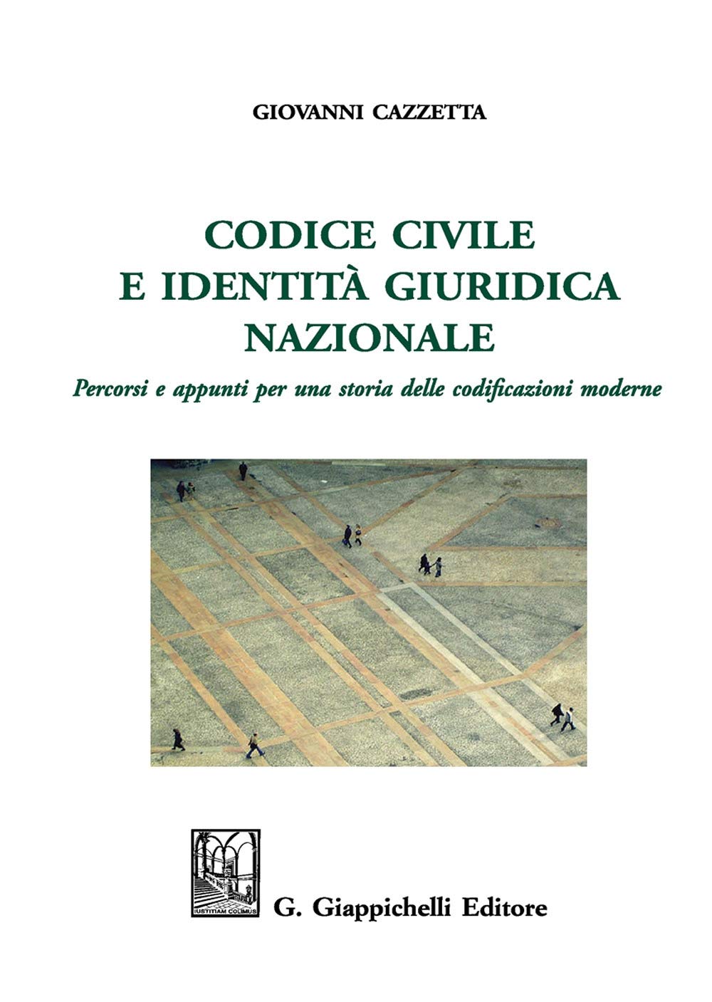Codice civile e identità giuridica nazionale. Percorsi e appunti per una storia delle codificazioni moderne. Ediz. ampliata Law