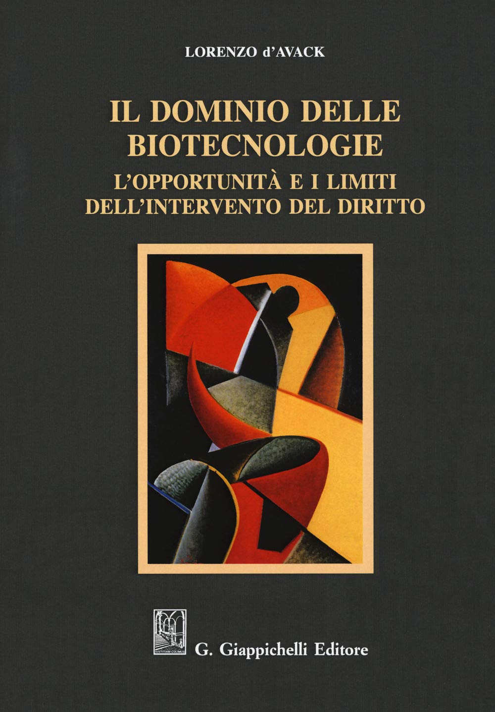 Il dominio delle biotecnologie. L'opportunità e i limiti dell'intervento del diritto book