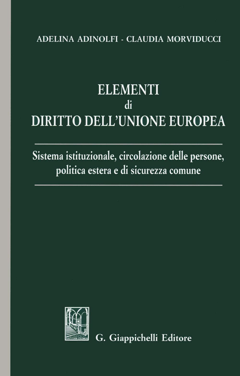 Elementi di diritto dell'Unione Europea. Sistema istituzionale, circolazione delle persone, politica estera e di sicurezza comune Law