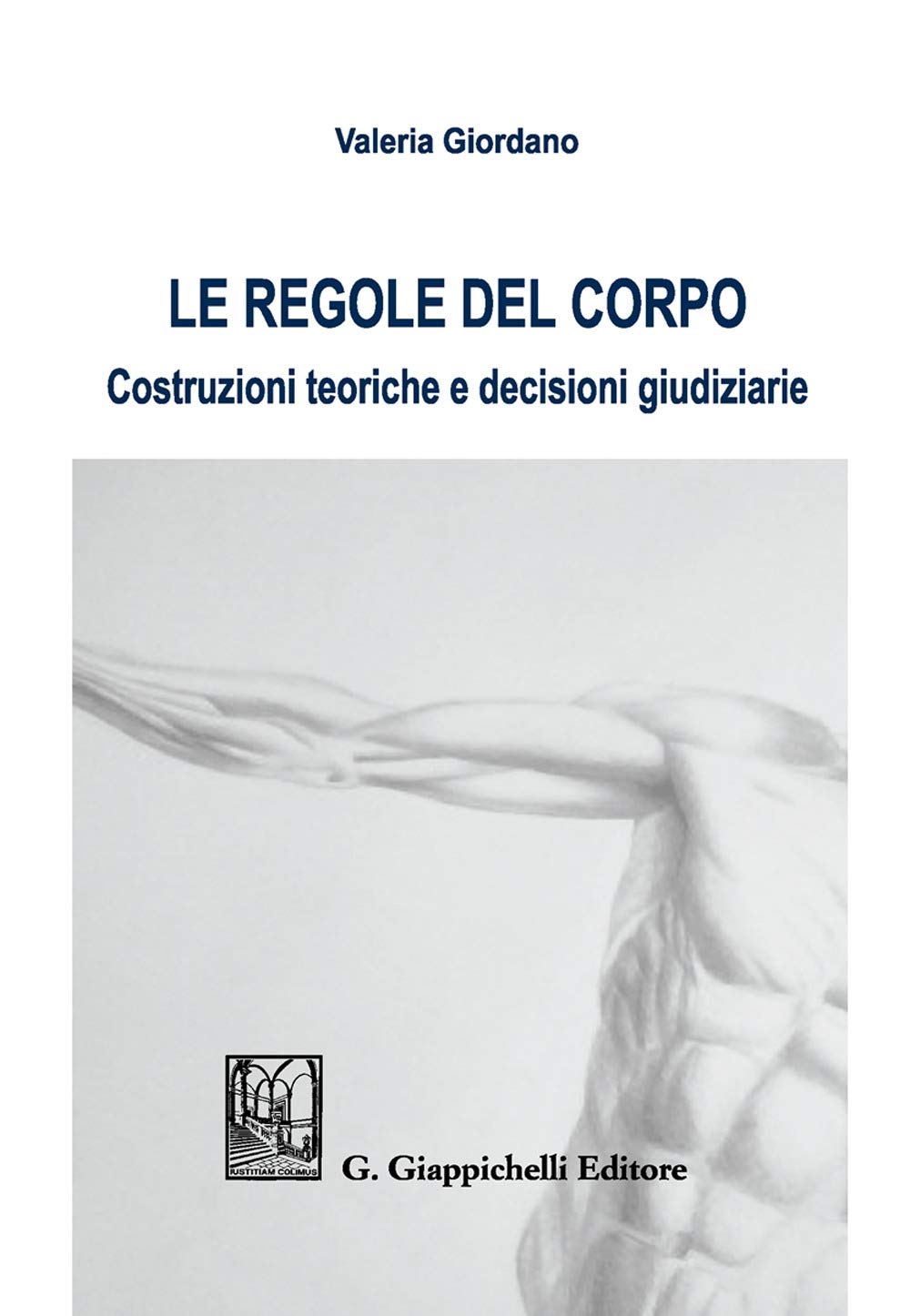 Le regole del corpo. Costruzioni teoriche e decisioni giudiziarie Law