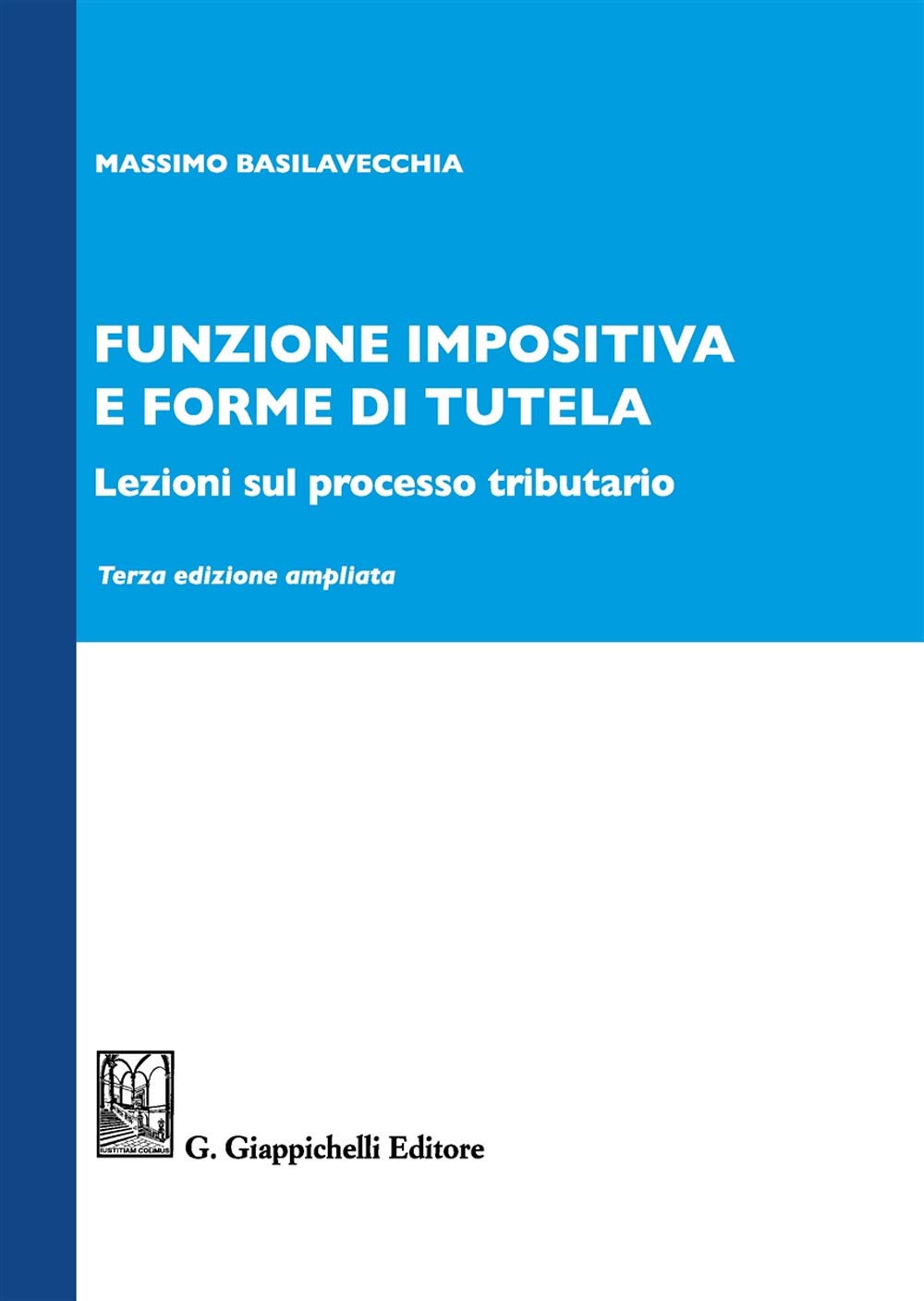 Funzione impositiva e forme di tutela. Lezioni sul processo tributario. Ediz. ampliata book