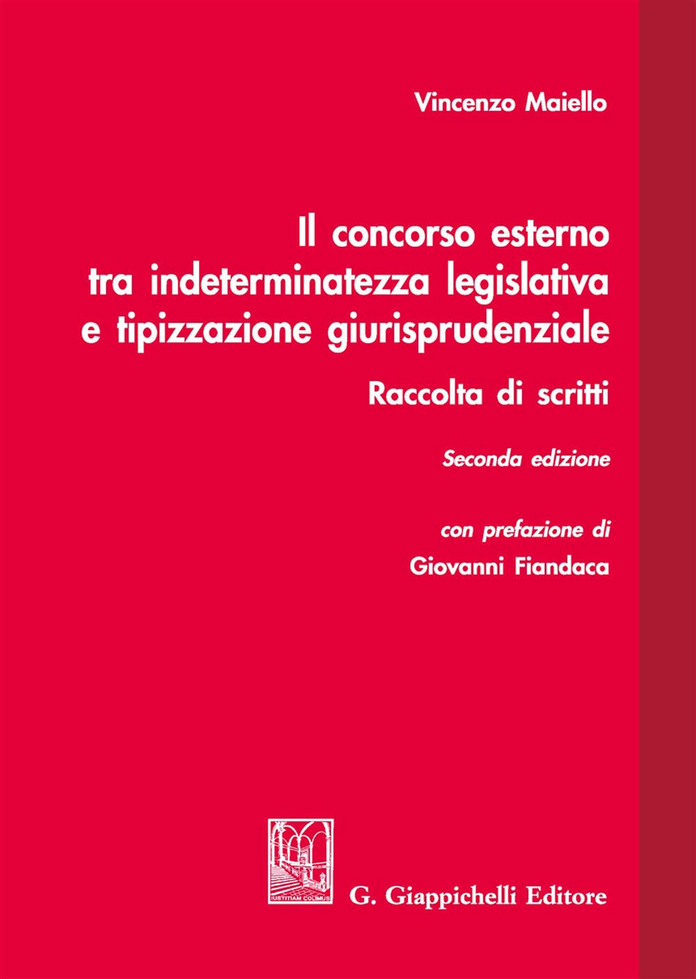 Il concorso esterno tra indeterminatezza legislativa e tipizzazione giurisprudenziale. Raccolta di scritti book