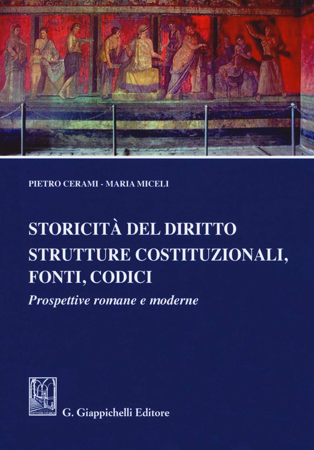 Storicità del diritto. Strutture costituzionali, fonti, codici. Prospettive romane e moderne book