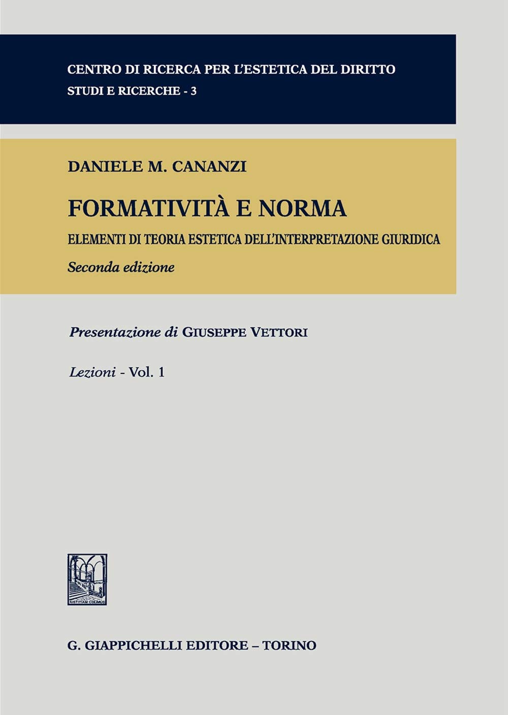 Formatività e norma. Elementi di teoria estetica dell'interpretazione giuridica. Lezioni (Vol. 1) book
