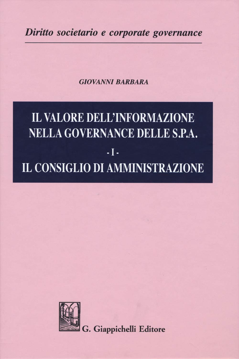 Il valore dell'informazione nella governance delle S.P.A.. Il consiglio di amministrazione (Vol. 1) Law