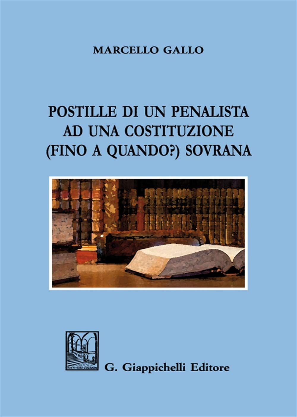 Postille di un penalista ad una Costituzione (fino a quando?) sovrana Law