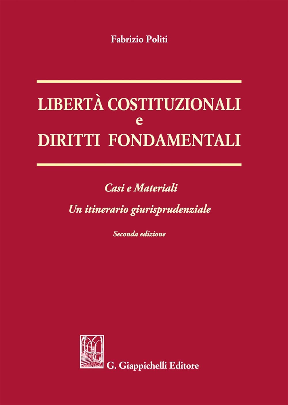 Libertà Costituzionali E Diritti Fondamentali. Casi E Materiali. Un Itineriario Giurisprudenziale Law