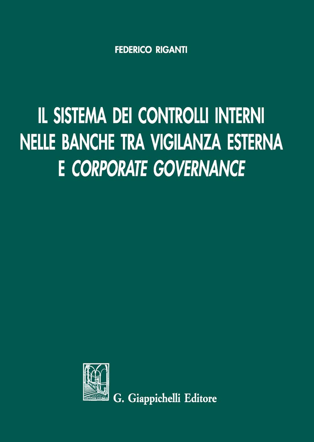 Il sistema dei controlli interni nelle banche tra vigilanza esterna e «corporate governance» book