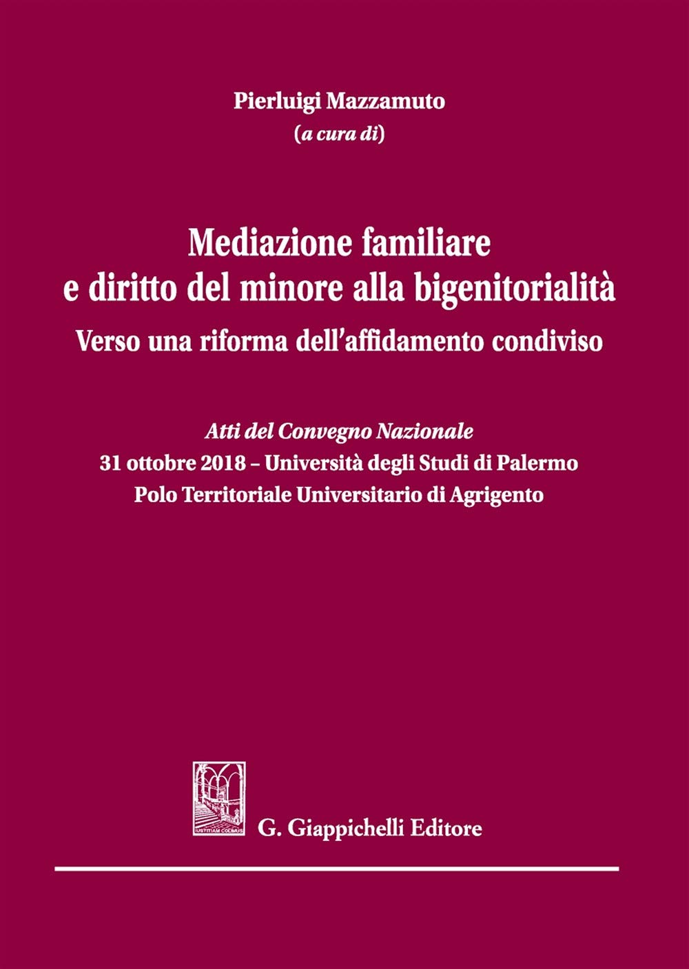 Mediazione familiare e diritto del minore alla bigenitorialità. Verso una riforma dell'affidamento condiviso Law