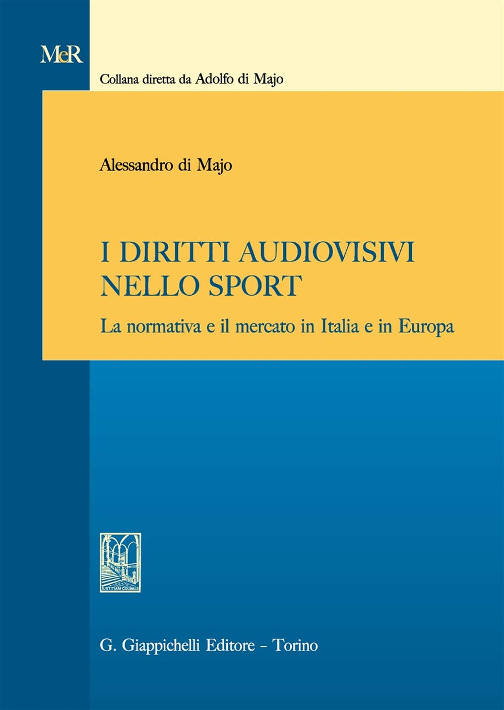 I diritti audiovisivi nello sport. La normativa e il mercato in Italia e in Europa Law