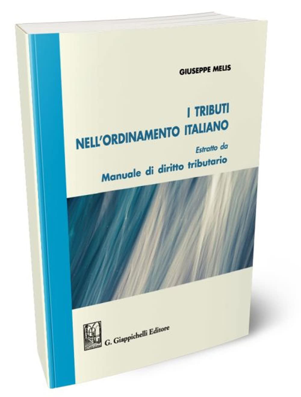 I tributi nell'ordinamento italiano. Estratto da «Manuale di diritto tributario» book