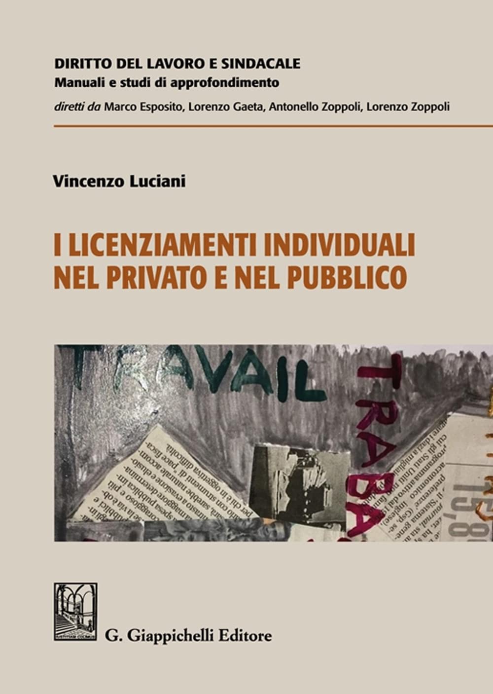 I licenziamenti individuali nel privato e nel pubblico (Diritto del lavoro e sindacale. Manuali e studi di approfondimento) Law