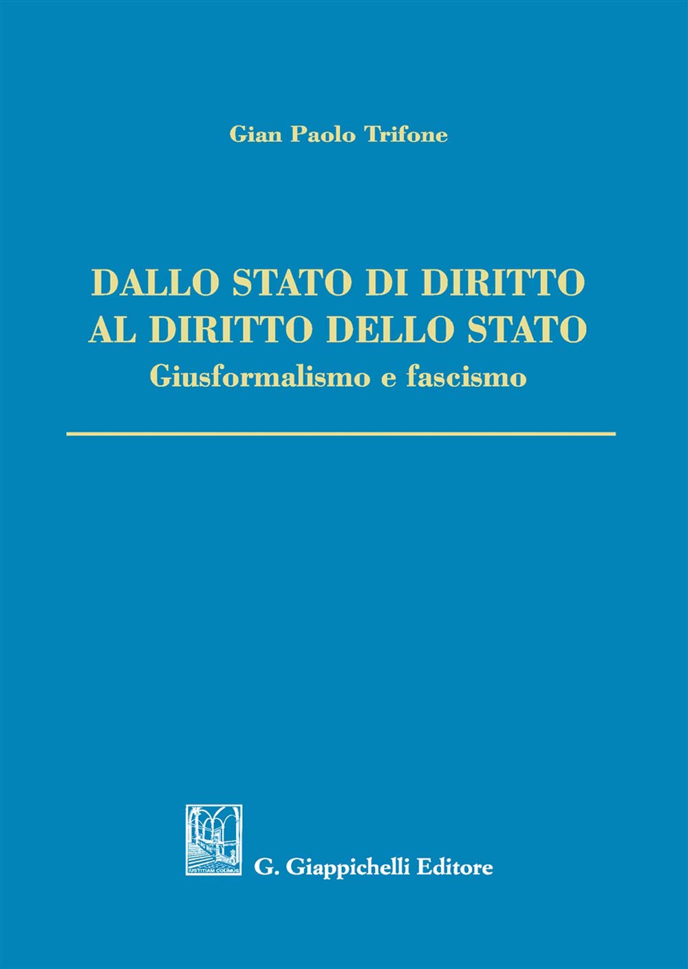 Dallo Stato di diritto al diritto dello Stato. Giusformalismo e fascismo book