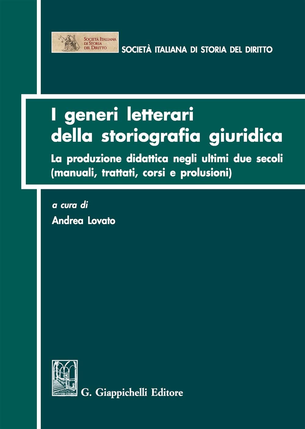 I generi letterari della storiografia giuridica. La produzione didattica negli ultimi due secoli (manuali, trattati, corsi e prolusioni) Law