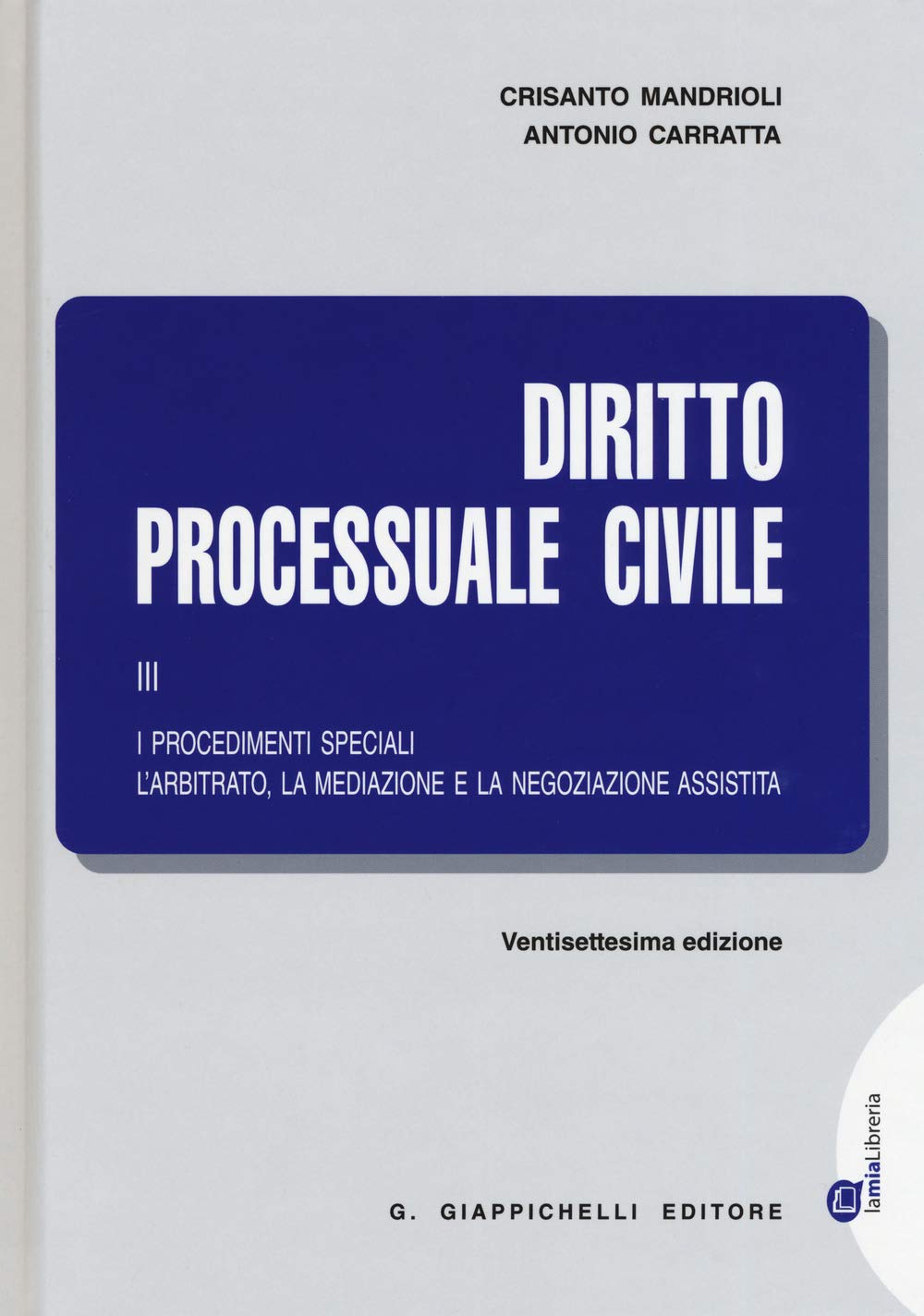 Diritto processuale civile. I procedimenti speciali. L'arbitrato, la mediazione e la negoziazione assistita (Vol. 3) Law