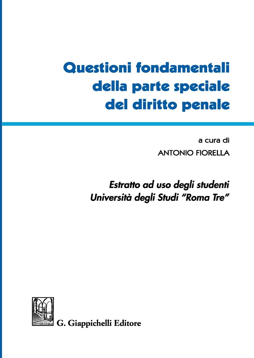 Questioni fondamentali della parte speciale del diritto penale. Estratto ad uso degli studenti Università degli studi Roma Tre Law