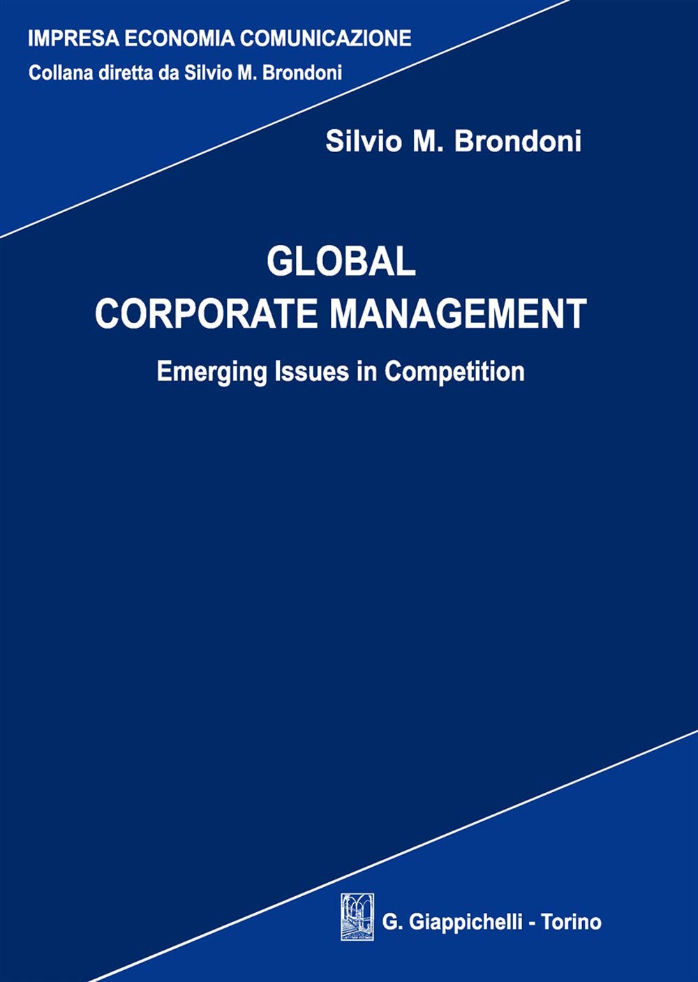 Global corporate management. Emerging issues in competition (Impresa economia comunicazione) Business, Finance & Career