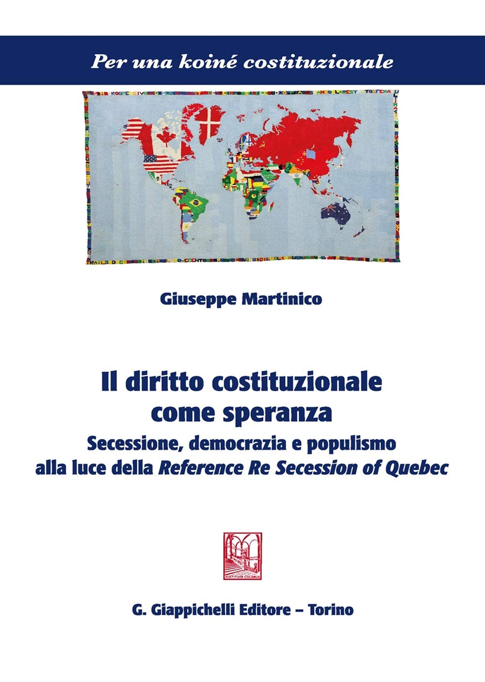 Il diritto costituzionale come speranza. Secessione, democrazia e populismo alla luce della Reference Re Secession of Quebec (Per una koiné costituzionale) Law