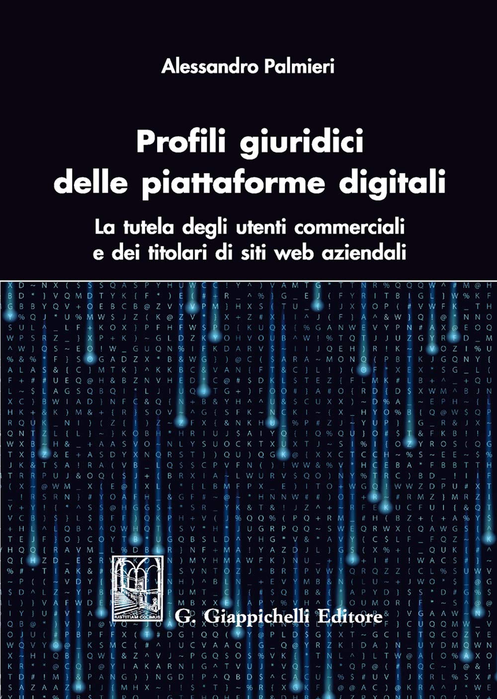 Profili giuridici delle piattaforme digitali. La tutela degli utenti commerciali e dei titolari di siti web aziendali book