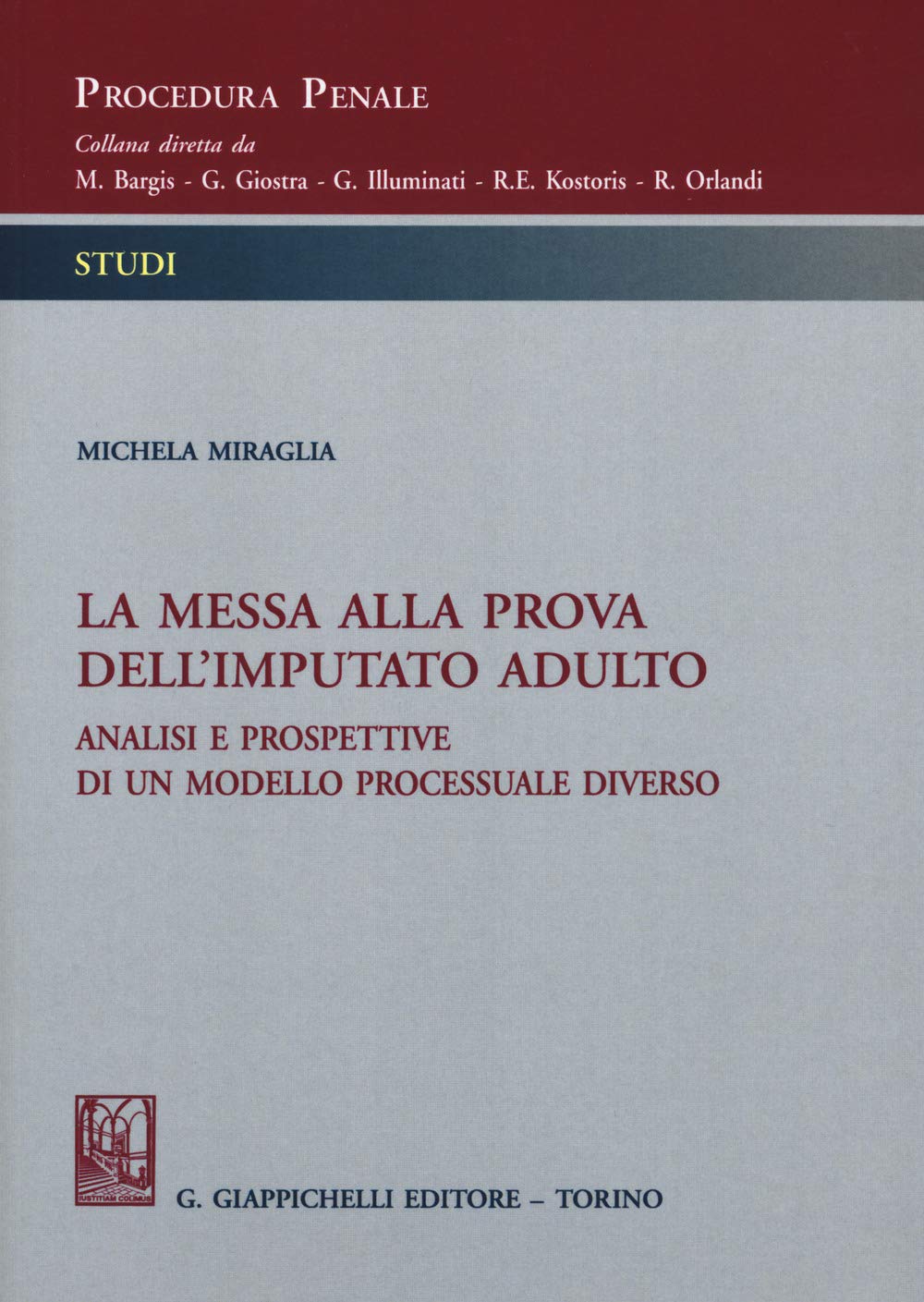 La messa alla prova dell'imputato adulto. Analisi e prospettive di un sistema processuale diverso (Procedura penale. Studi) Law
