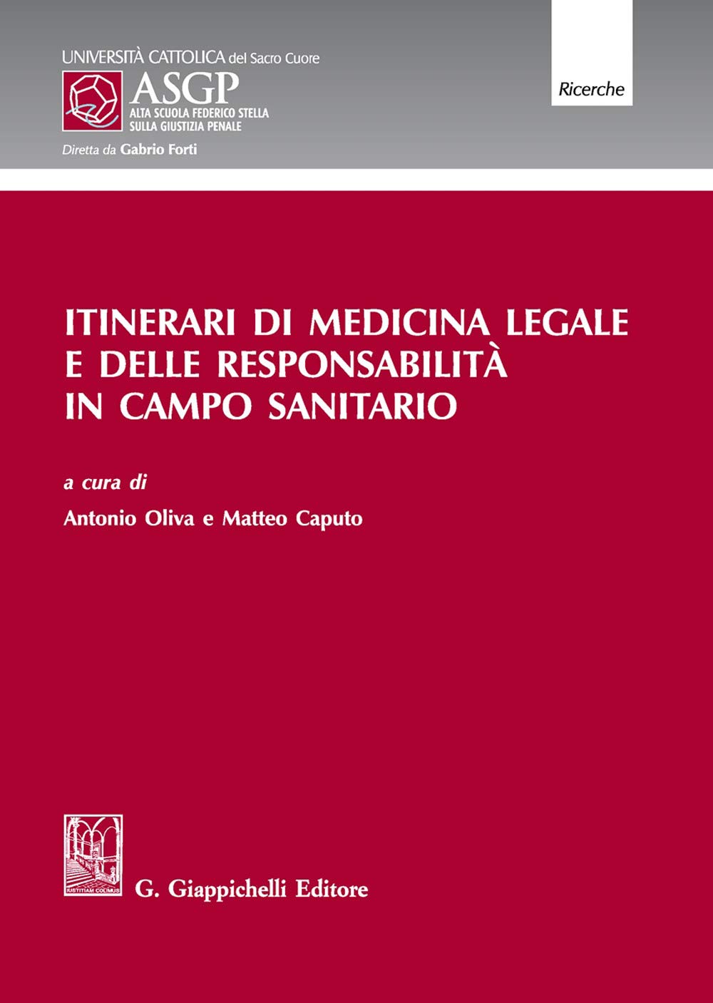 Itinerari di medicina legale e delle responsabilità in campo sanitario (Alta Scuola Federico Stella sulla giustizia penale) Law