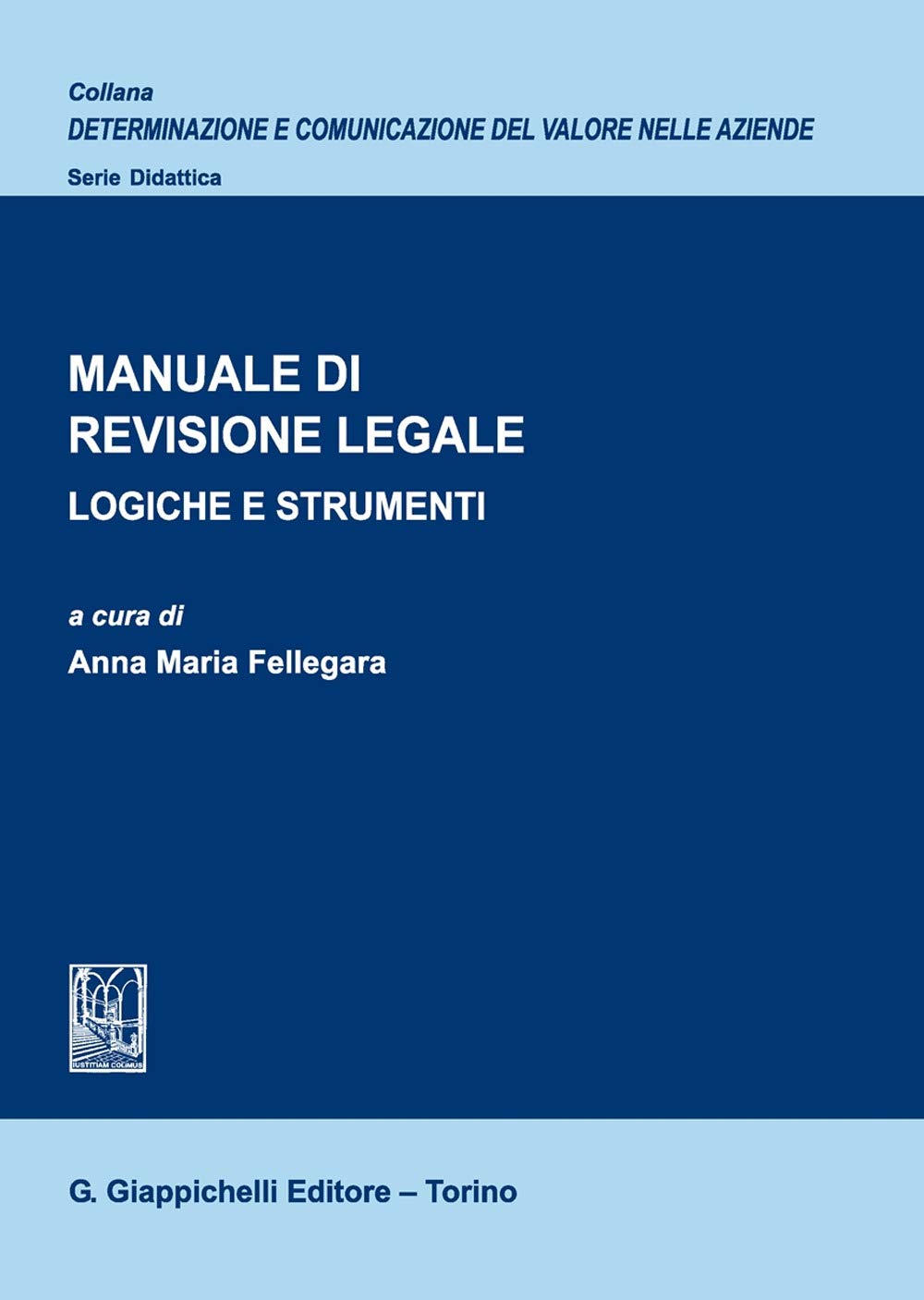 Manuale di revisione legale. Logiche e strumenti (Determinazione e comunicazione del valore nelle aziende) Law