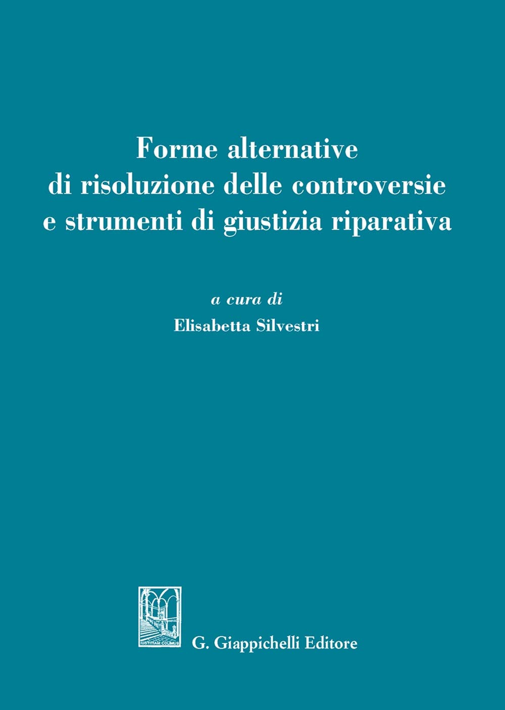 Forme alternative di risoluzione delle controversie e strumenti di giustizia riparativa book