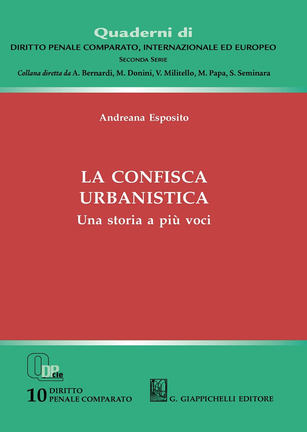 La confisca urbanistica. Una storia a più voci (Quaderni di diritto penale comparato, internazionale ed europeo. Seconda serie) Law