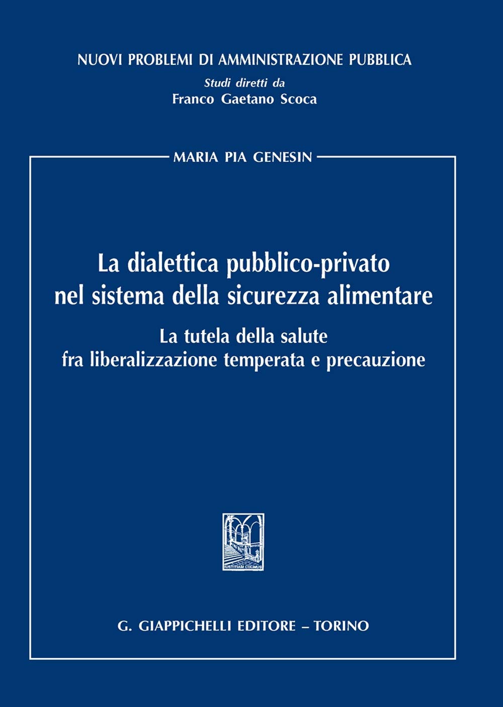 La dialettica pubblico-privato nel sistema della sicurezza alimentare (Nuovi problemi di amministrazione pubblica) Law