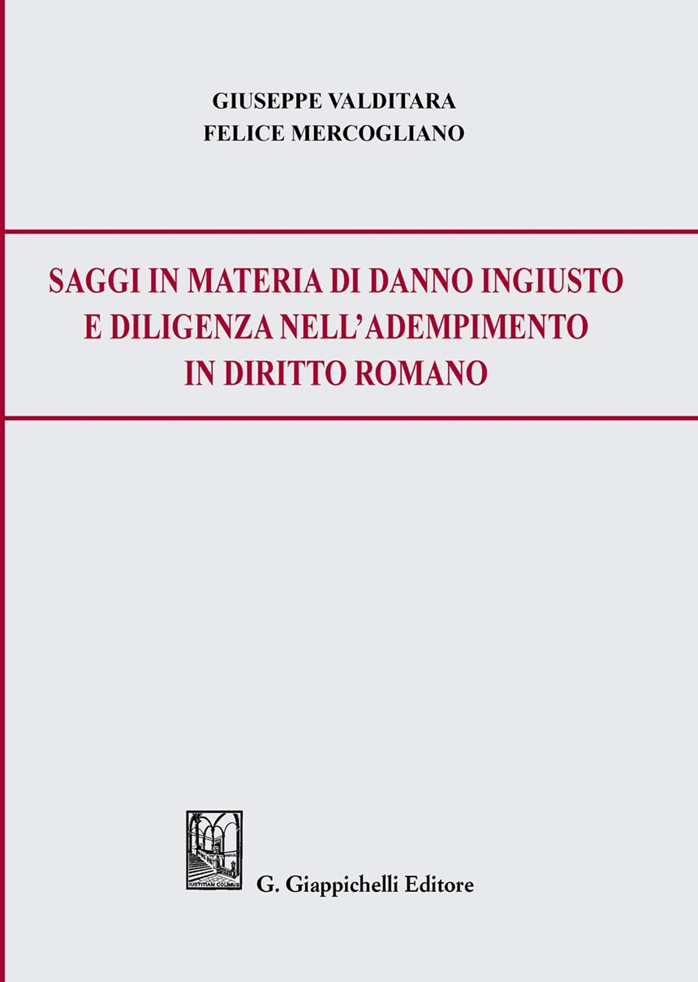 Saggi in materia di danno ingiusto e diligenza nell’adempimento in diritto romano Law