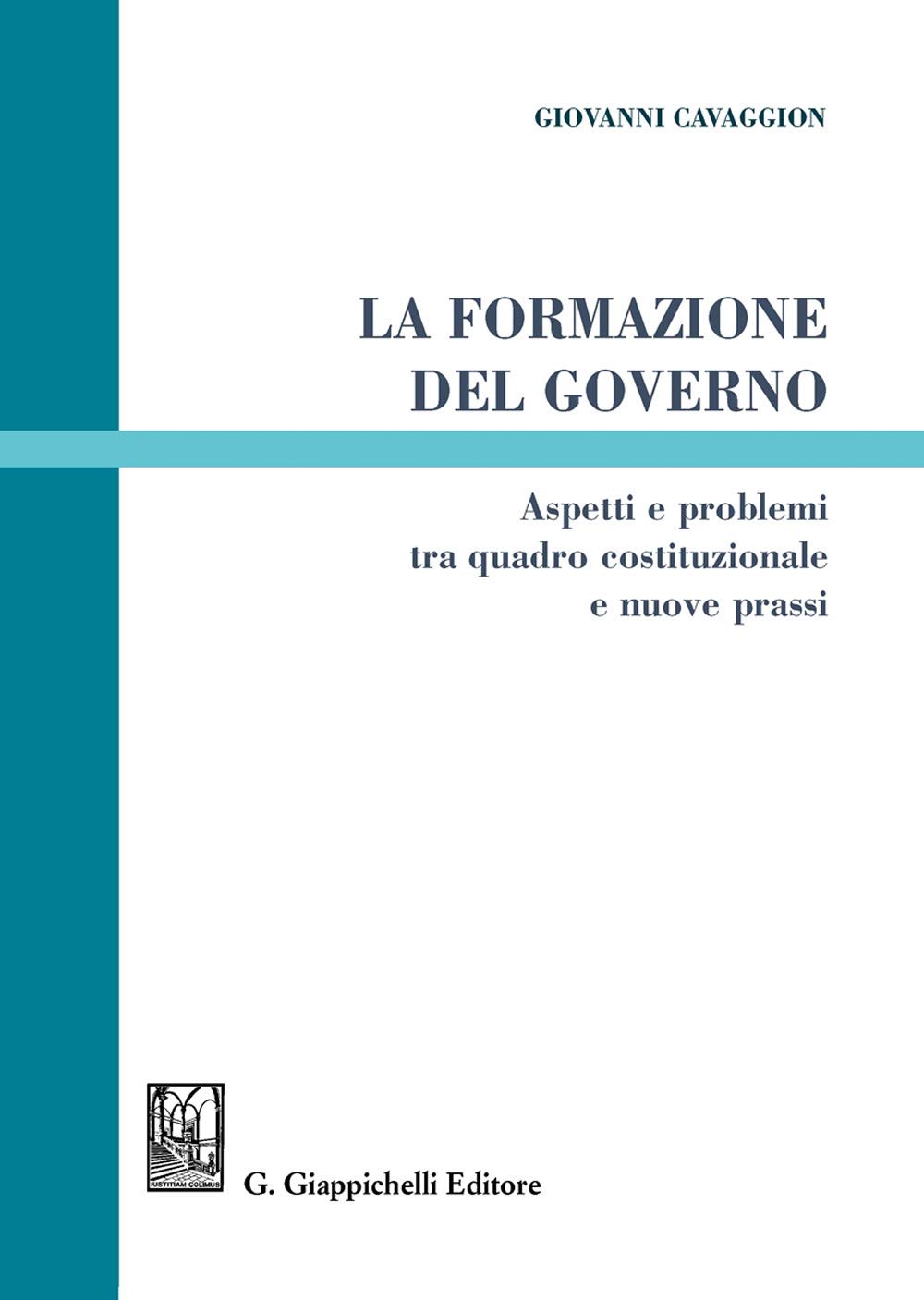La formazione del governo. Aspetti e problemi tra quadro costituzionale e nuove prassi Law
