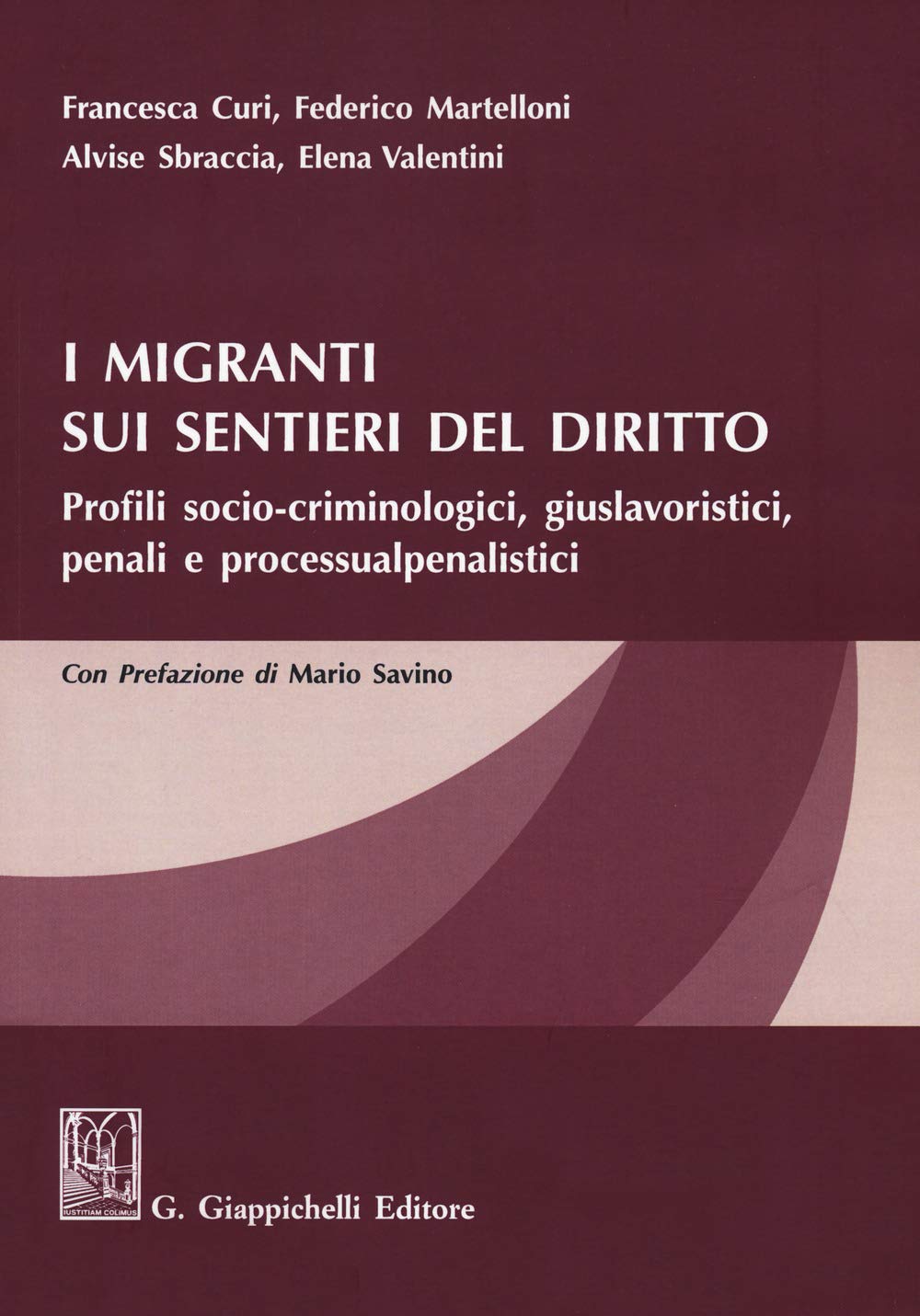 I migranti sui sentieri del diritto. Profili socio-criminologici, giuslavoristici, penali e processualpenalistici Law