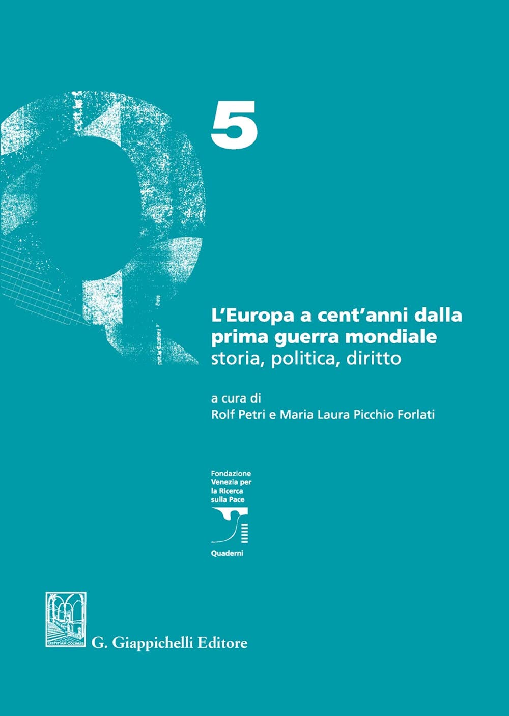 L'Europa a cent'anni dalla Prima guerra mondiale. Storia, politica, diritto (Fondazione Venezia per la ricerca sulla pace) Law