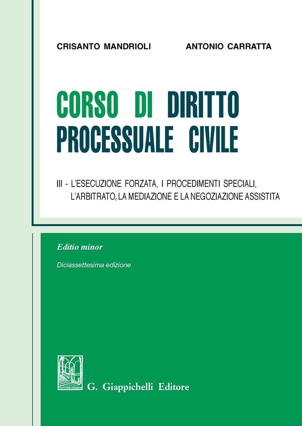 Corso di diritto processuale civile. Ediz. minore. L' esecuzione forzata, i procedimenti speciali, l'arbitrato, la mediazione e la negoziazione assistita (Vol. 3) Law