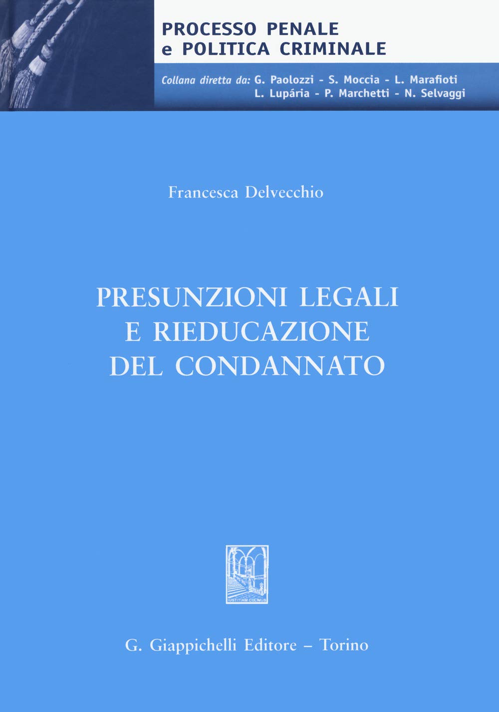 Presunzioni legali e rieducazione del condannato (Processo penale e politica criminale) Law