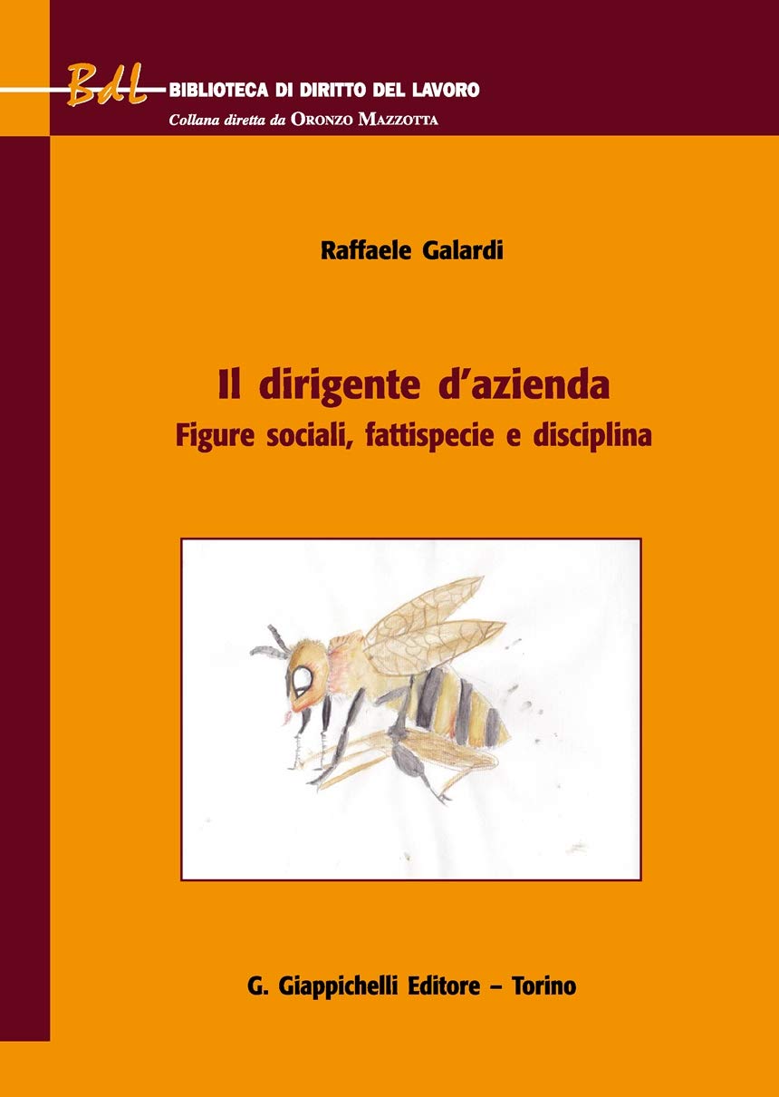 Il dirigente d'azienda. Figure sociali, fattispecie e disciplina (Biblioteca di diritto del lavoro) Law